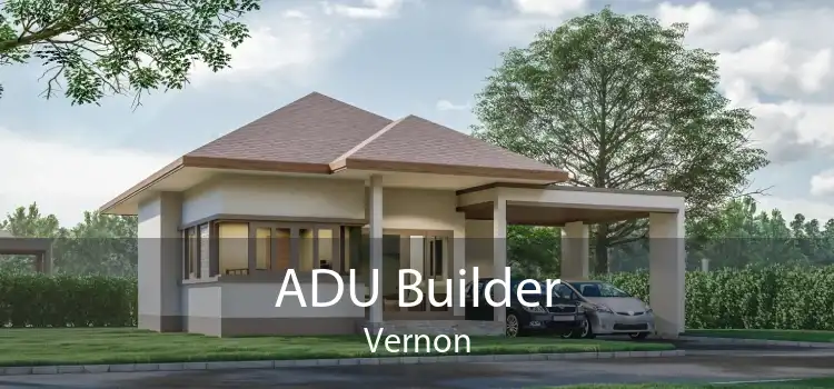 ADU Builder Vernon